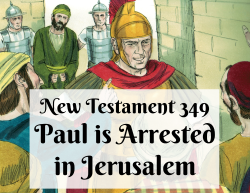 NT 349 - Paul is Arrested in Jerusalem